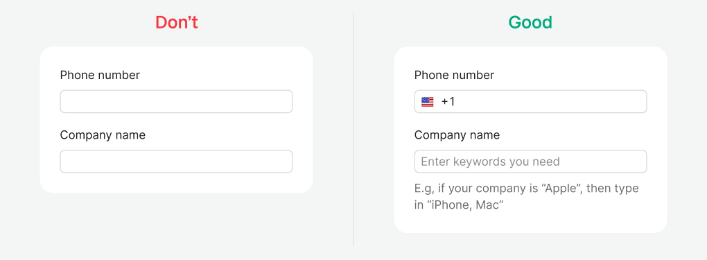The illustration is in two parts; "Don't" on the left and "Good" on the right. In the "Don't" section, two input fields are shown - one labeled "Phone number" and the other labeled "Company name." There are no helpful hints or placeholders. The "Good" side shows a more user-friendly form. The first input is labeled "Phone number" and includes the USA flag and telephone code, so the user doesn't need to remember it. The second input is labeled "Company name" and includes the placeholder "Enter keywords you need." There's also a hint below the input box that says "For example, if your company is 'Apple,' then type in 'iPhone, Mac'."